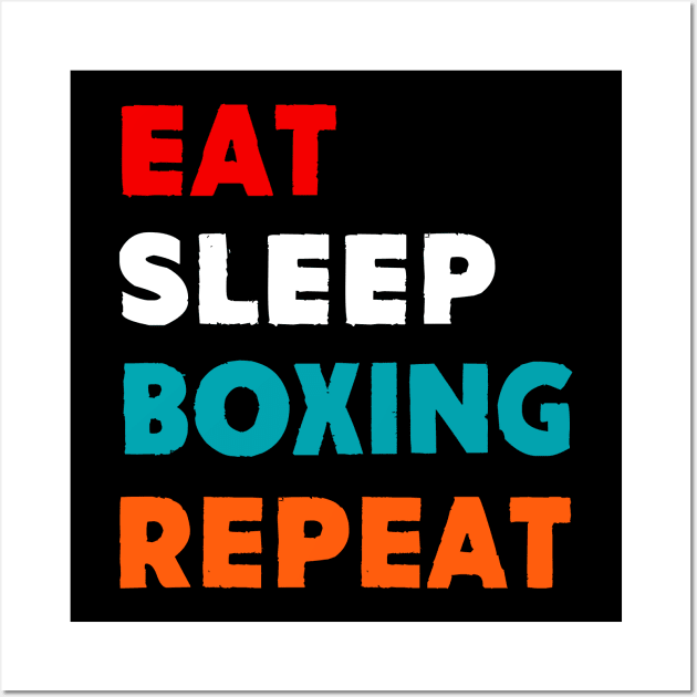 Eat Sleep Boxing Repeat T-Shirt Wall Art by MekiBuzz Graphics